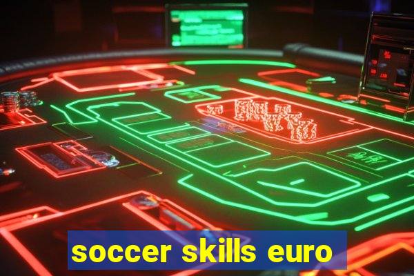 soccer skills euro